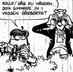 Uti vår hage av Krister Petersson - Hägringen (): Faló och Olaf spanar på fåglar då Olaf får syn på en häger. Men det är ingen häger enligt Faló.
<br><br>
Då denna strippen är en av 8 som enbart publicerats i Dagens Nyheter i Februari 1988, och därmed ganska besvärlig att komma över, så har jag valt att här infoga strippen i sin helhet.
<img src=